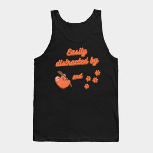 Easily distracted by sloths and dogs Tank Top